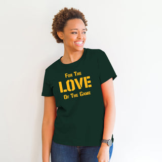 For the Love of the Game T-Shirt - Forest