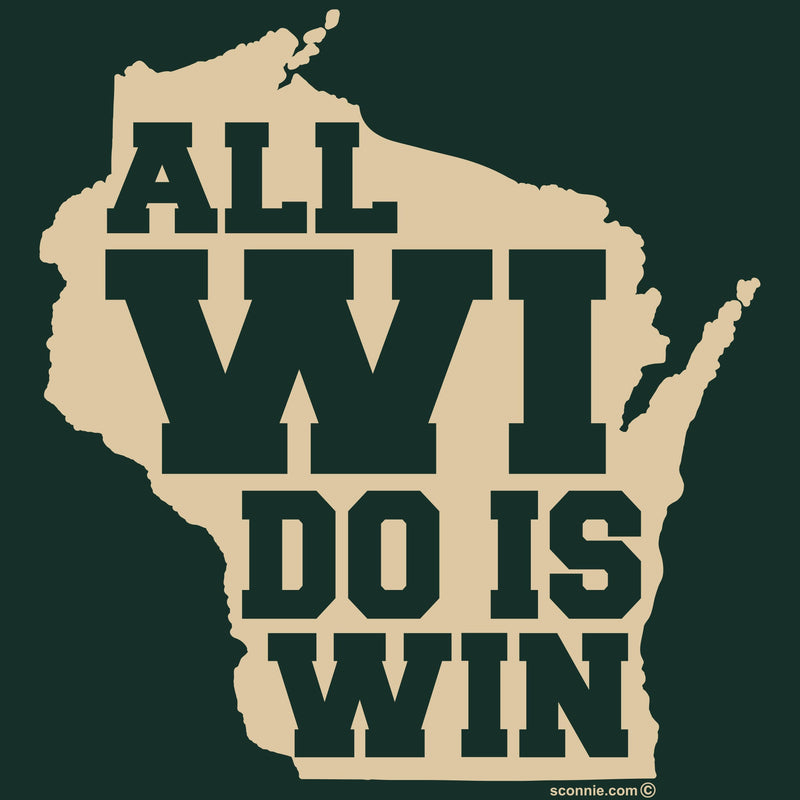 All WI Do Is Win Milwaukee T-Shirt - Forest