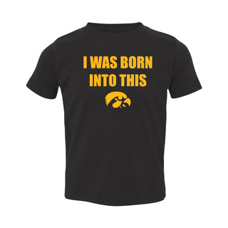 Iowa Hawkeyes Born Into This Toddler T Shirt - Black