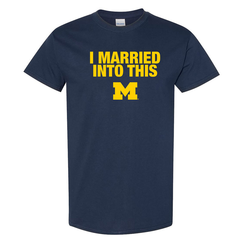 University of Michigan Wolverines I Married Into This Short Sleeve T-Shirt - Navy